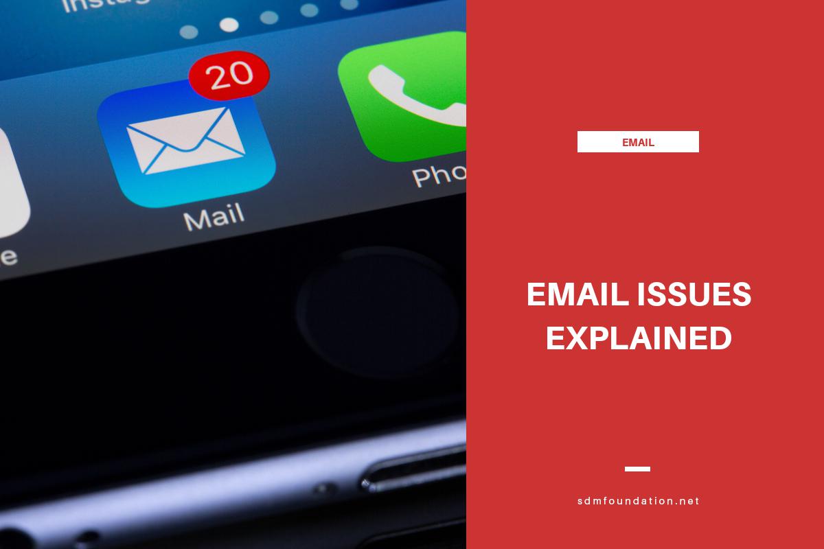 Email Issues Explained SDM Foundation