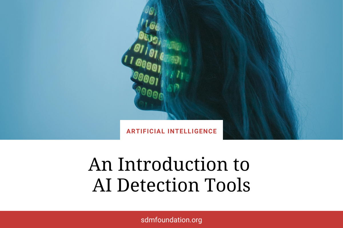 An Introduction to AI Detection Tools - SDM Foundation