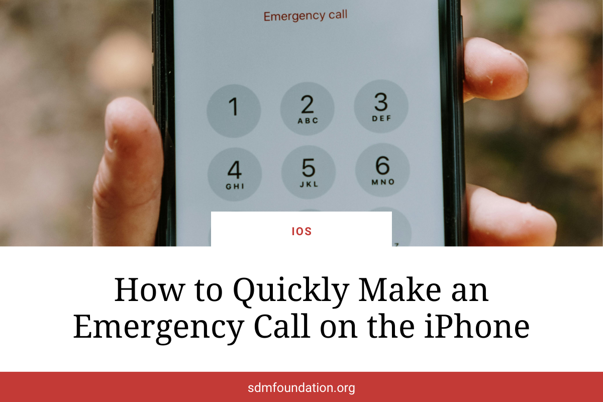 How to Quickly Make an Emergency Call on the iPhone SDM Foundation